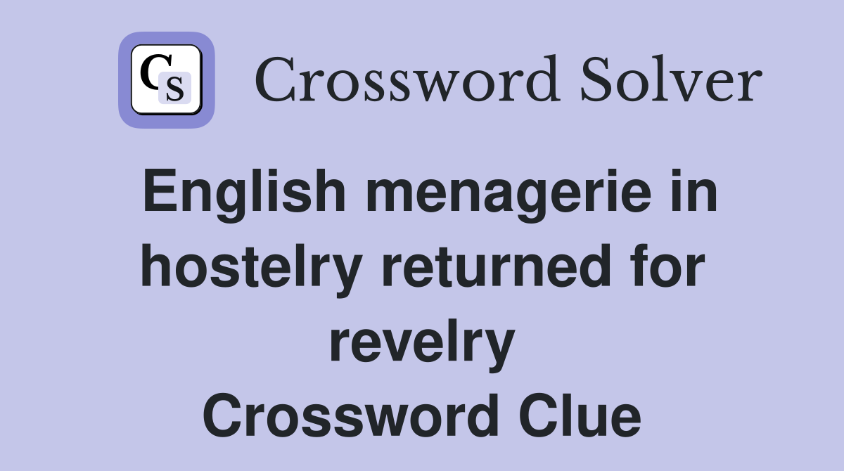 English menagerie in hostelry returned for revelry Crossword Clue