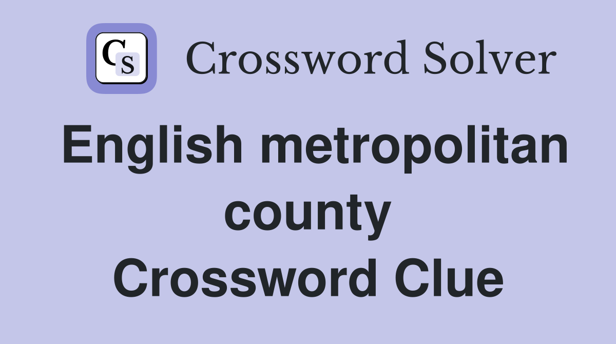 English metropolitan county Crossword Clue