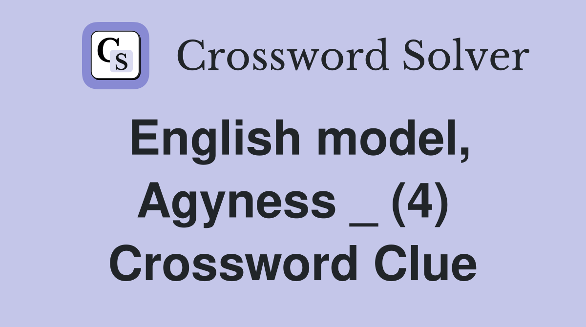 English model, Agyness _ (4) Crossword Clue
