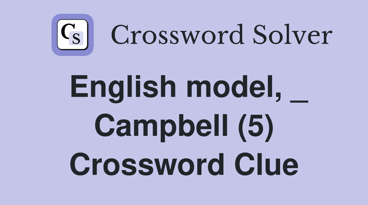 English model, _ Campbell (5) Crossword Clue