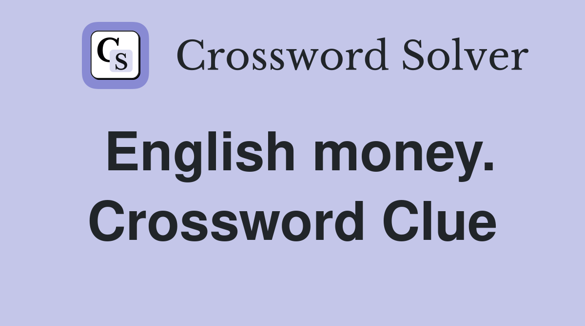 English money. Crossword Clue