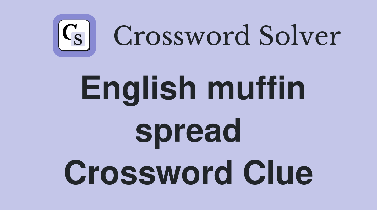 English muffin spread Crossword Clue