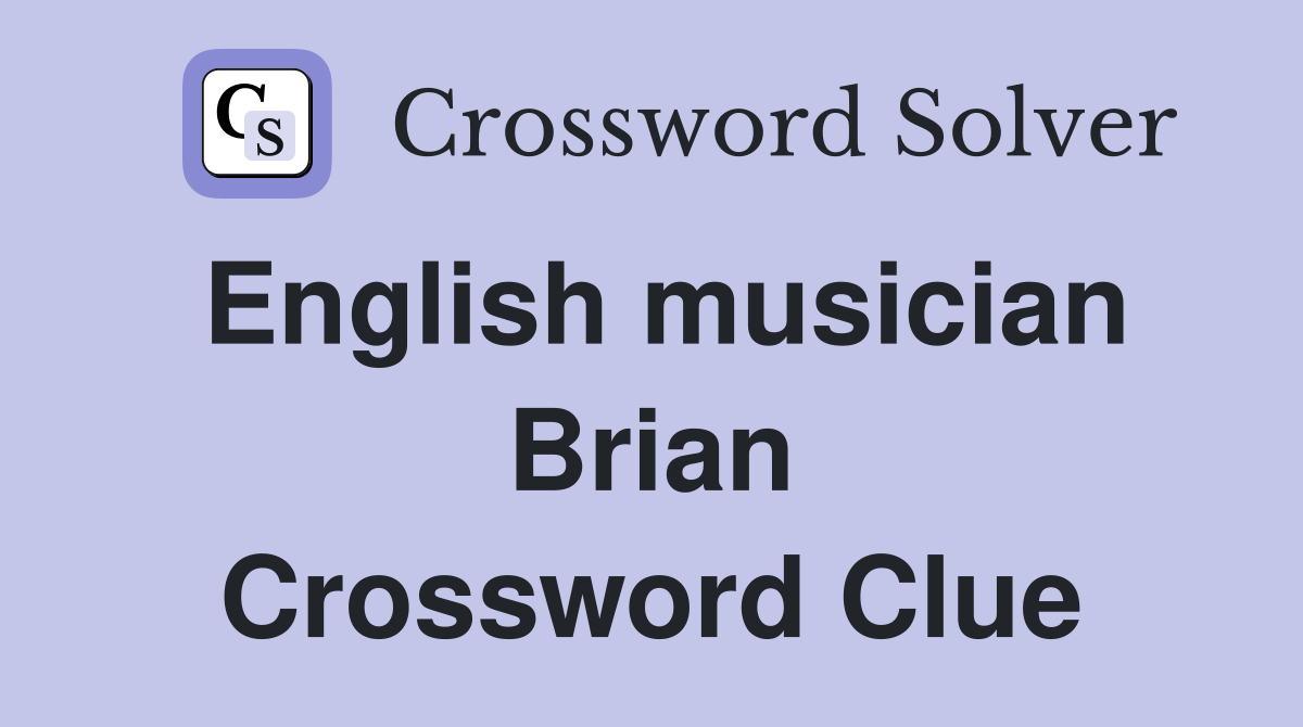 English musician Brian Crossword Clue