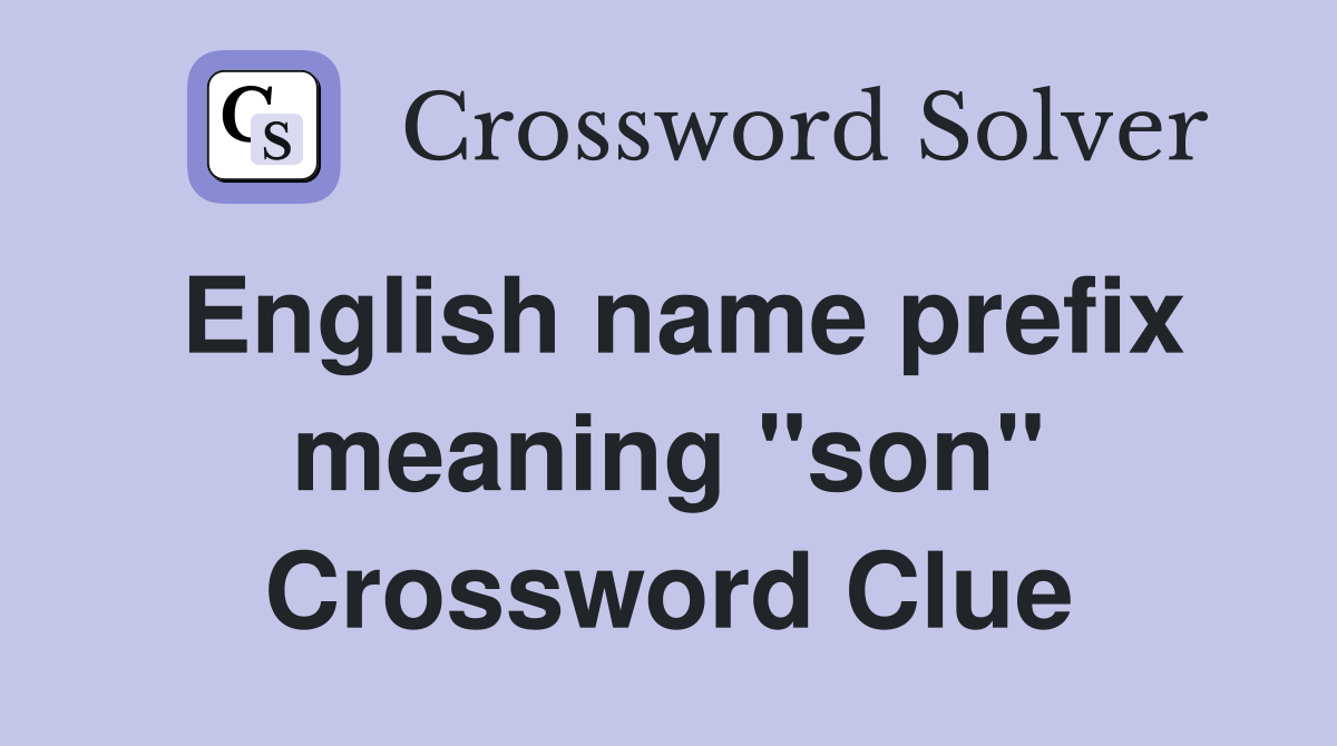 English name prefix meaning "son" Crossword Clue