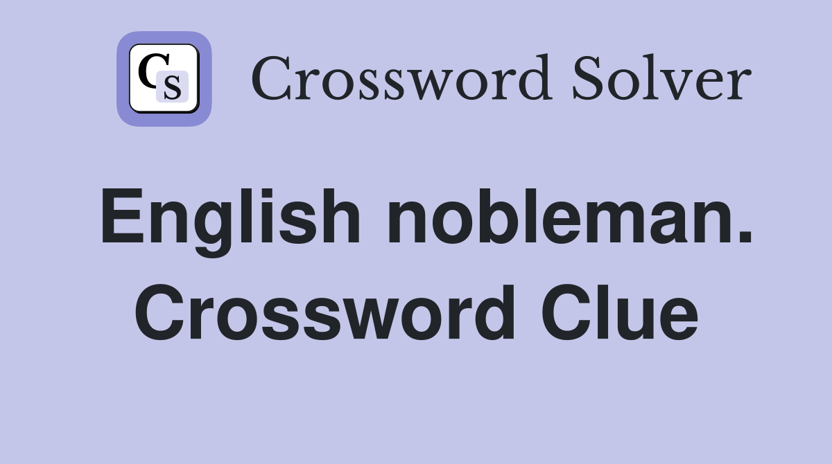 English nobleman. Crossword Clue