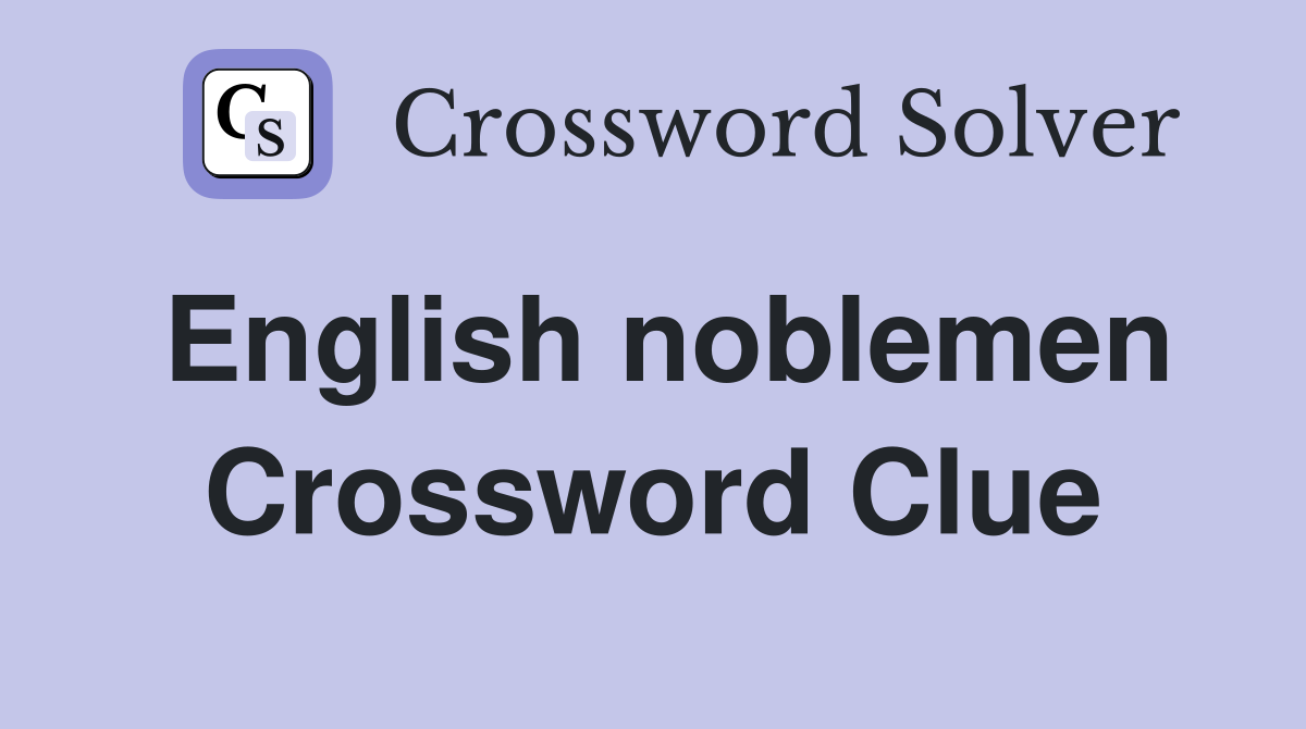 English noblemen Crossword Clue