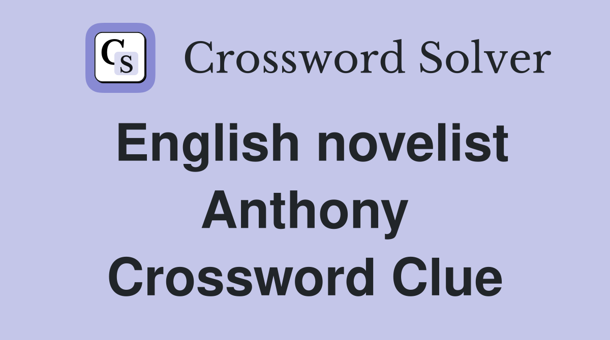 English novelist Anthony Crossword Clue