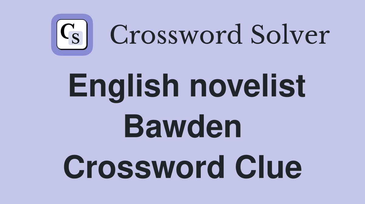 English novelist Bawden Crossword Clue