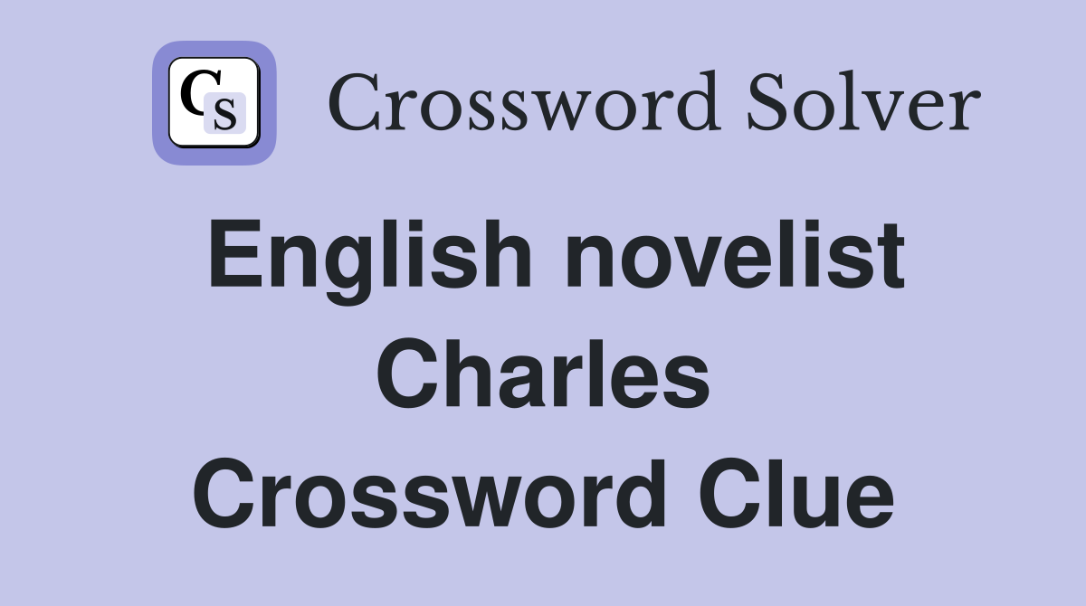 English novelist Charles Crossword Clue