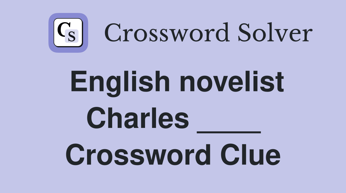 English novelist Charles ____ Crossword Clue