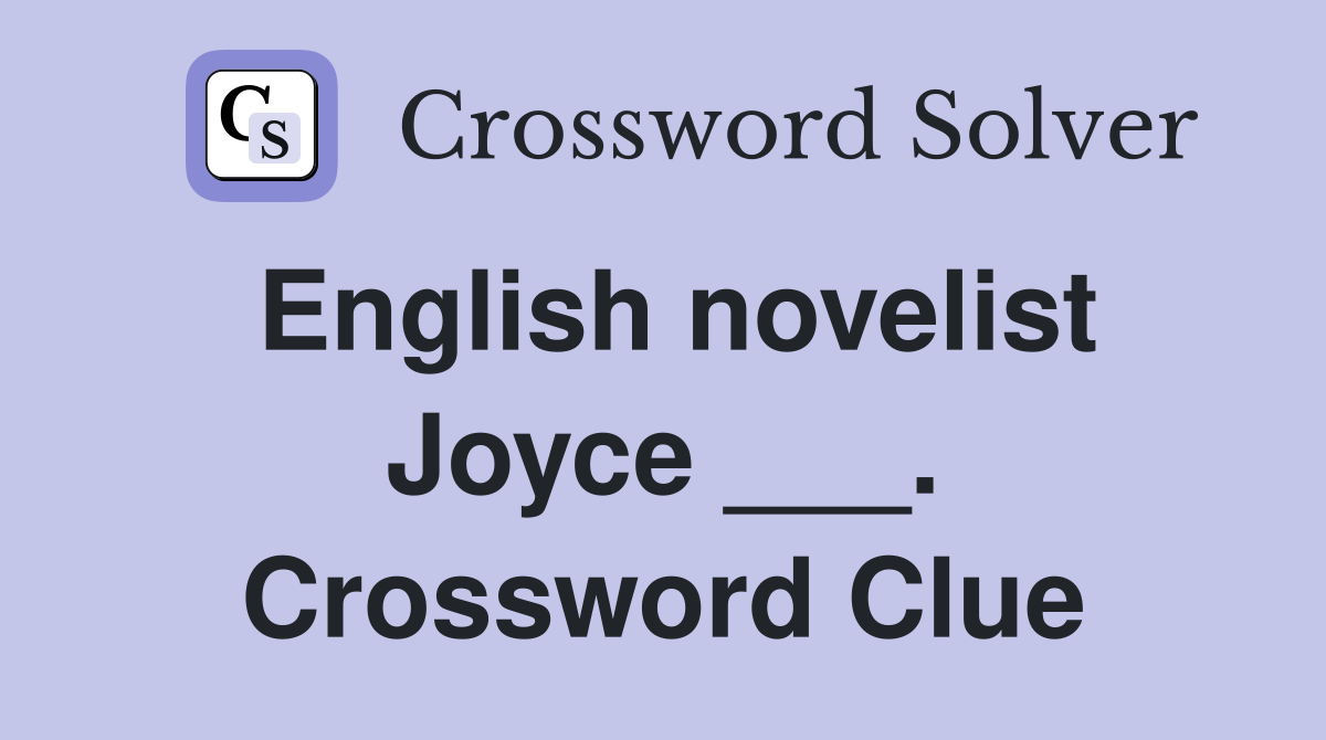 English novelist Joyce ___. Crossword Clue
