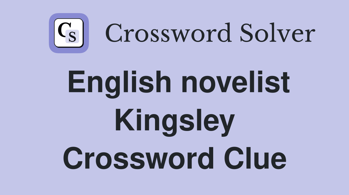 English novelist Kingsley Crossword Clue