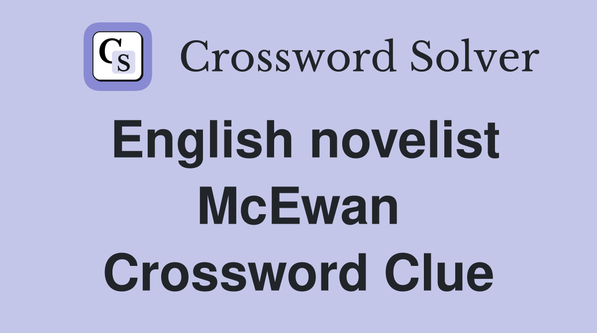 English novelist McEwan Crossword Clue