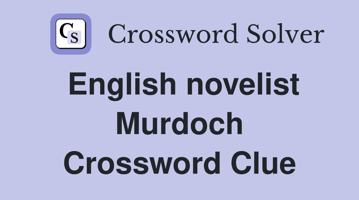 English novelist Murdoch Crossword Clue