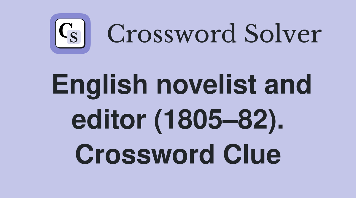English novelist and editor (1805–82). Crossword Clue