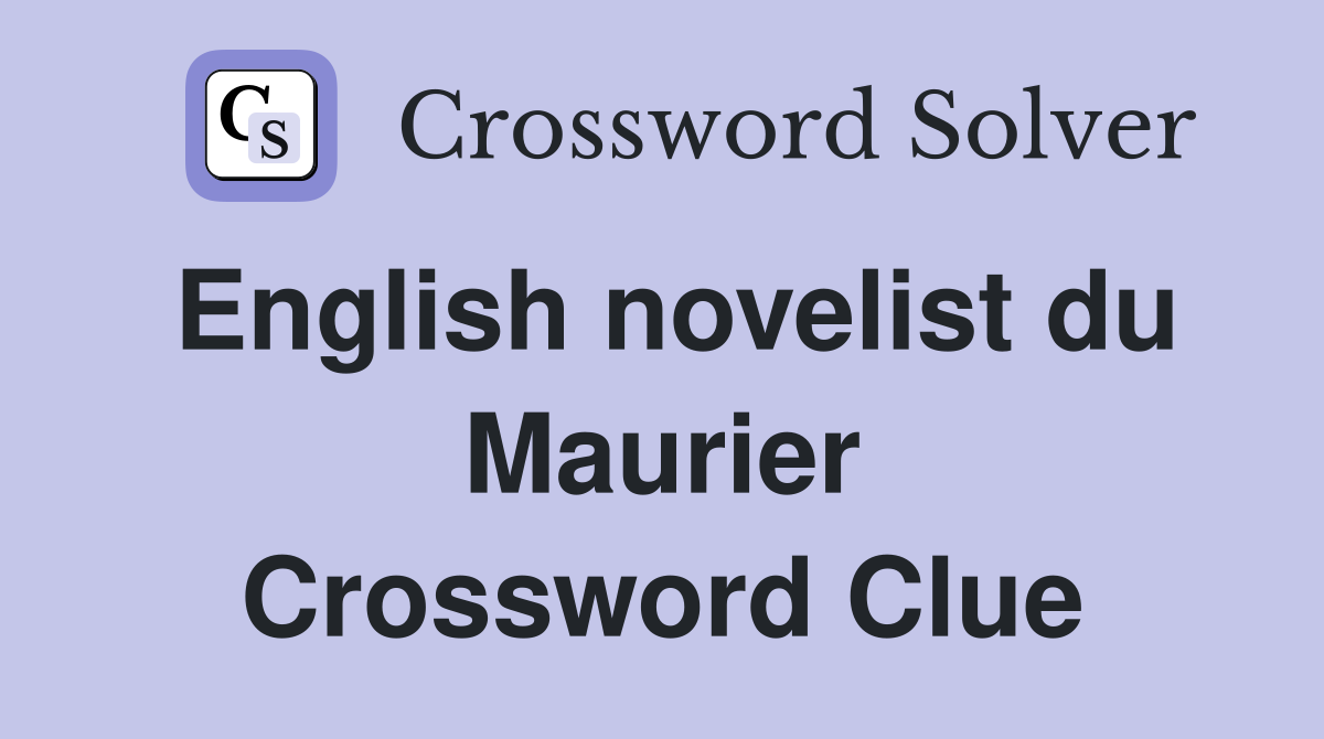 English novelist du Maurier Crossword Clue