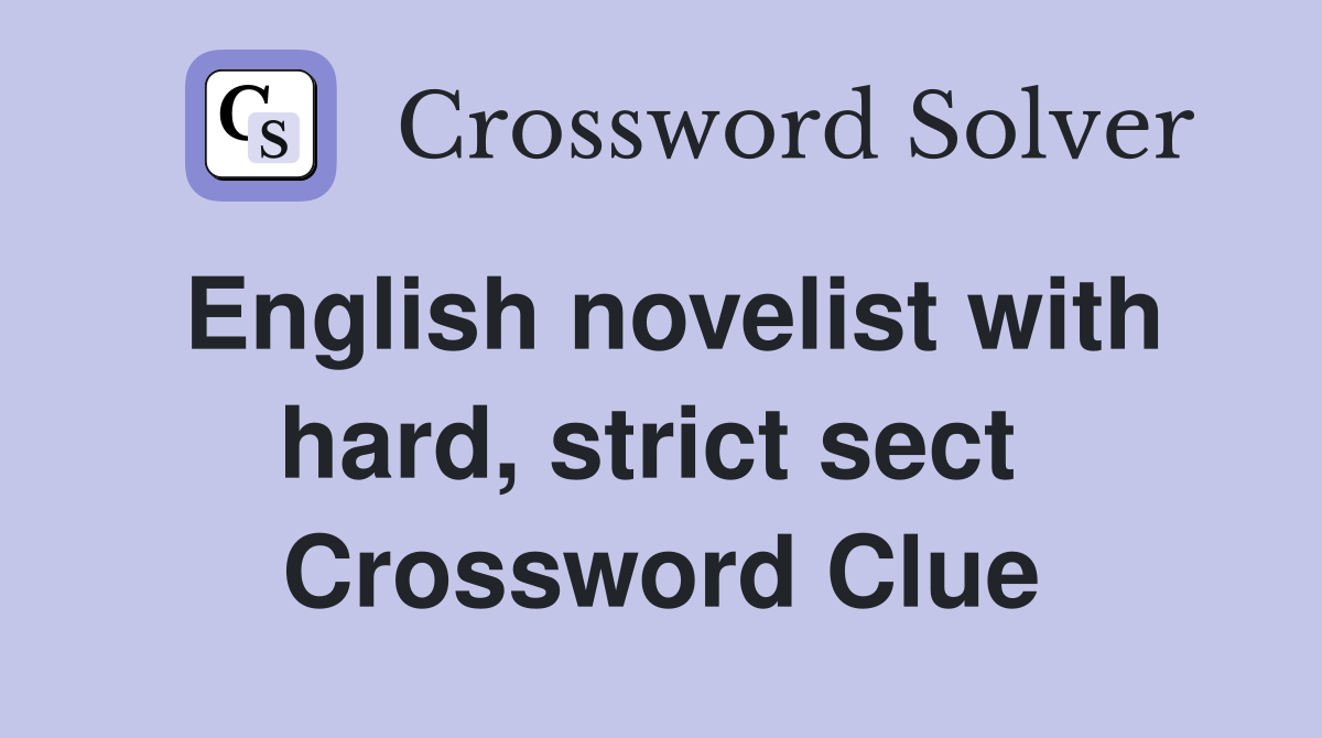 English novelist with hard, strict sect  Crossword Clue