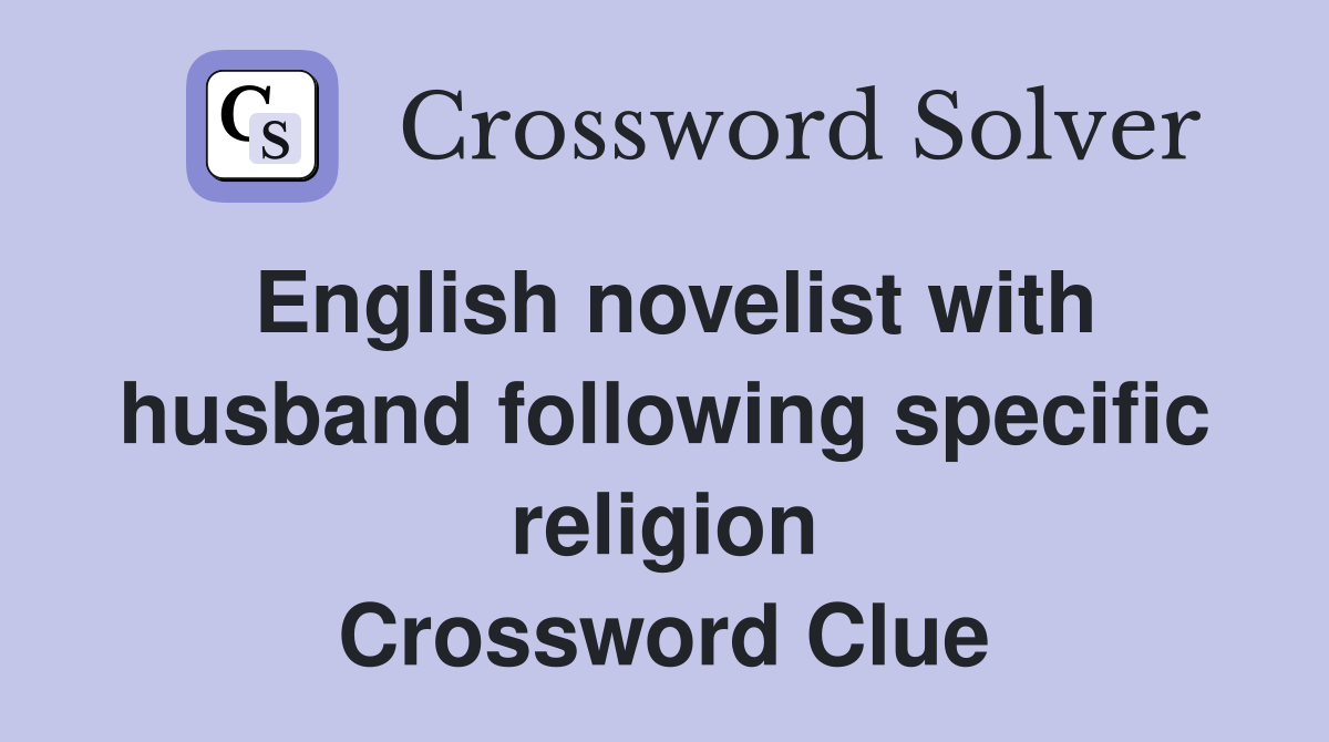 English novelist with husband following specific religion Crossword Clue