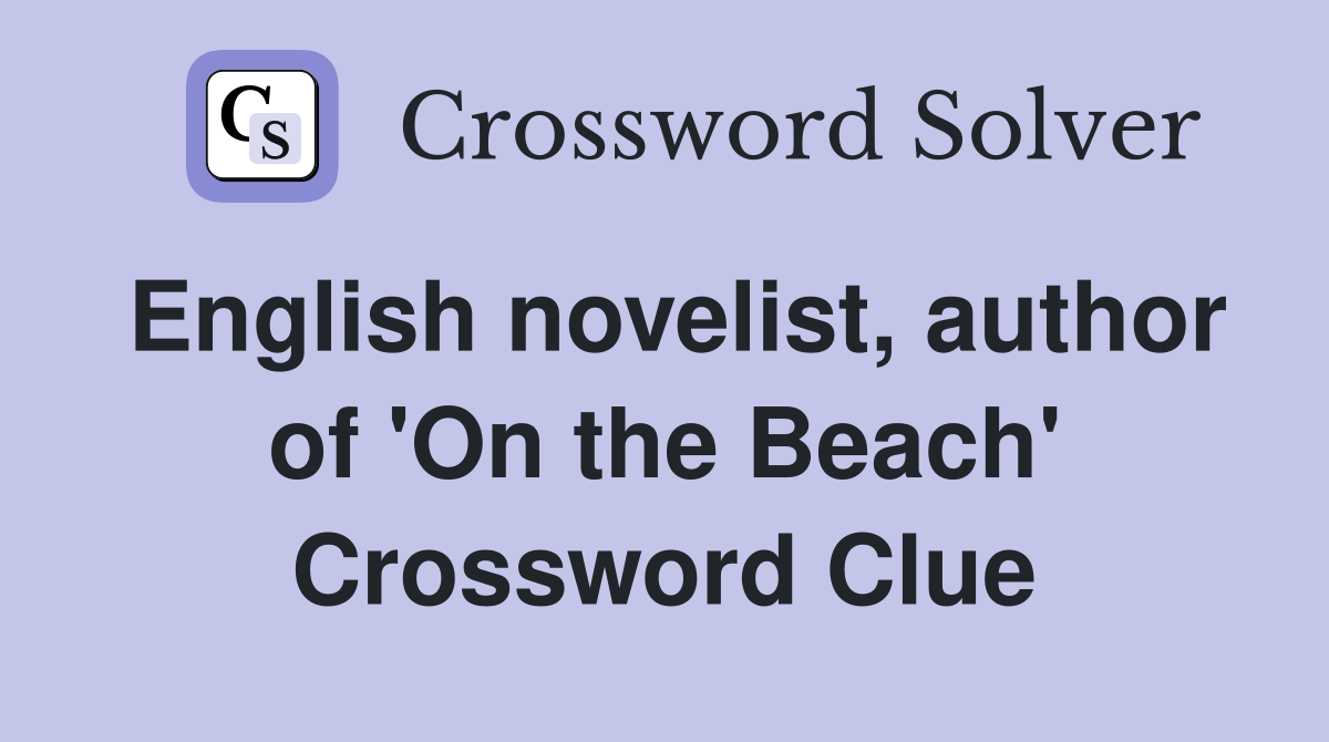 English novelist, author of 'On the Beach' Crossword Clue