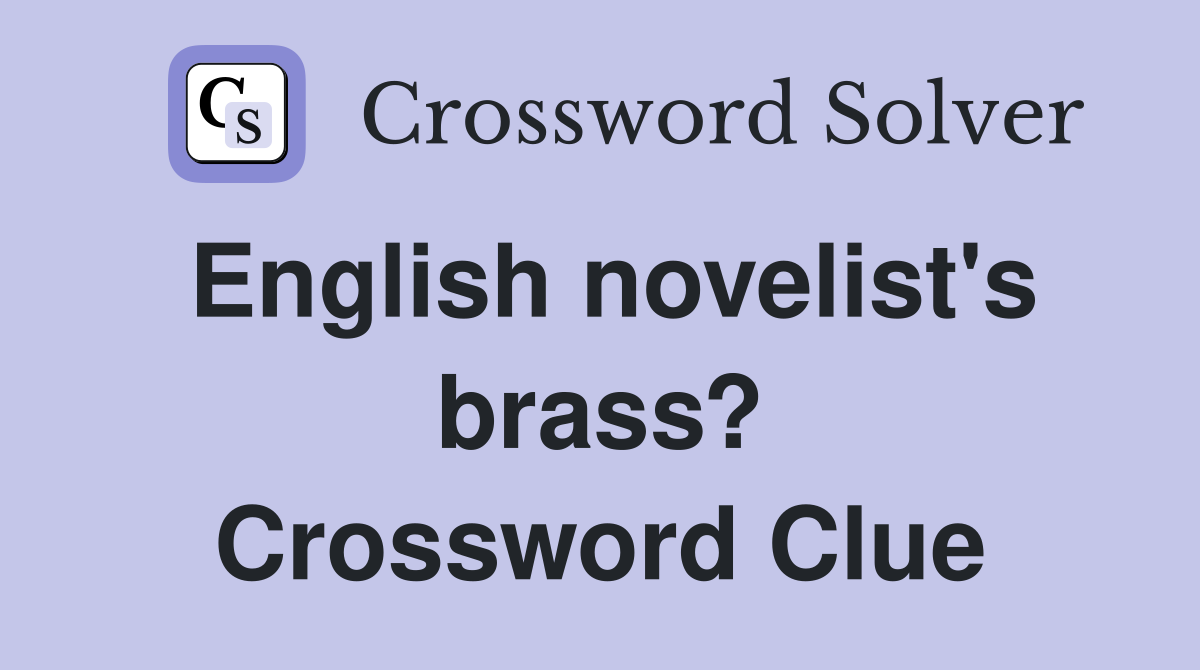 English novelist's brass? Crossword Clue