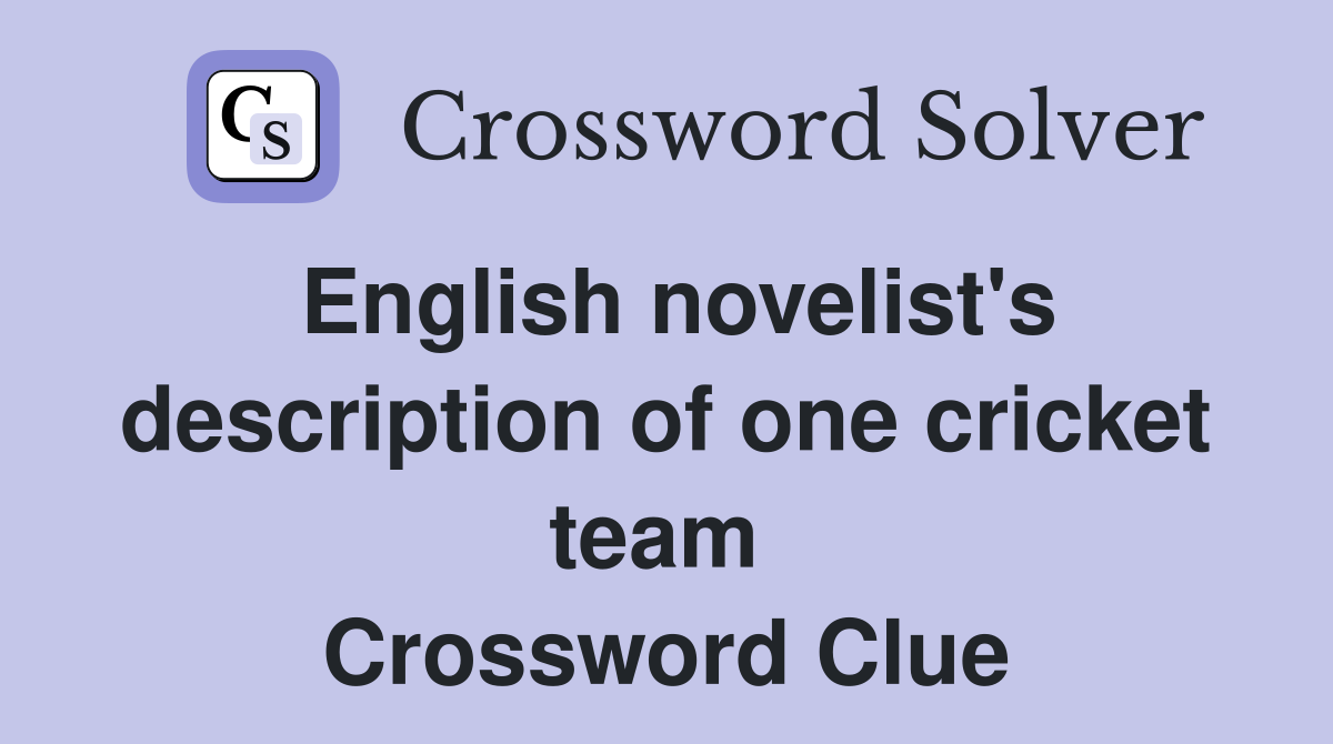 English novelist's description of one cricket team  Crossword Clue