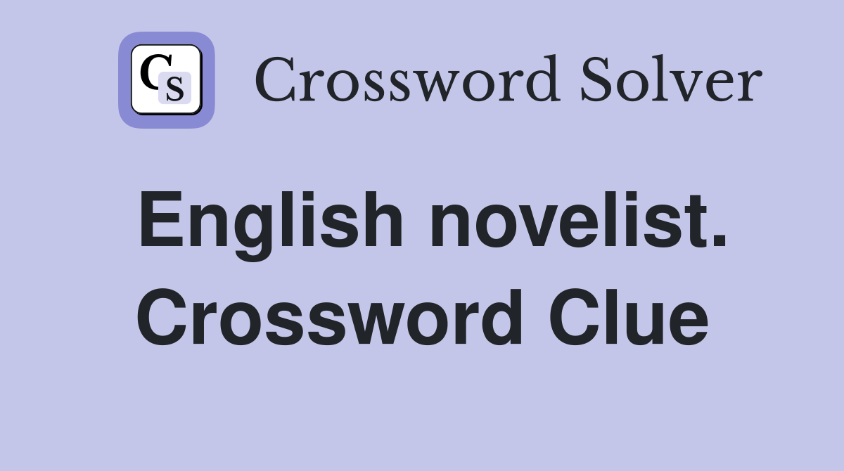 English novelist. Crossword Clue