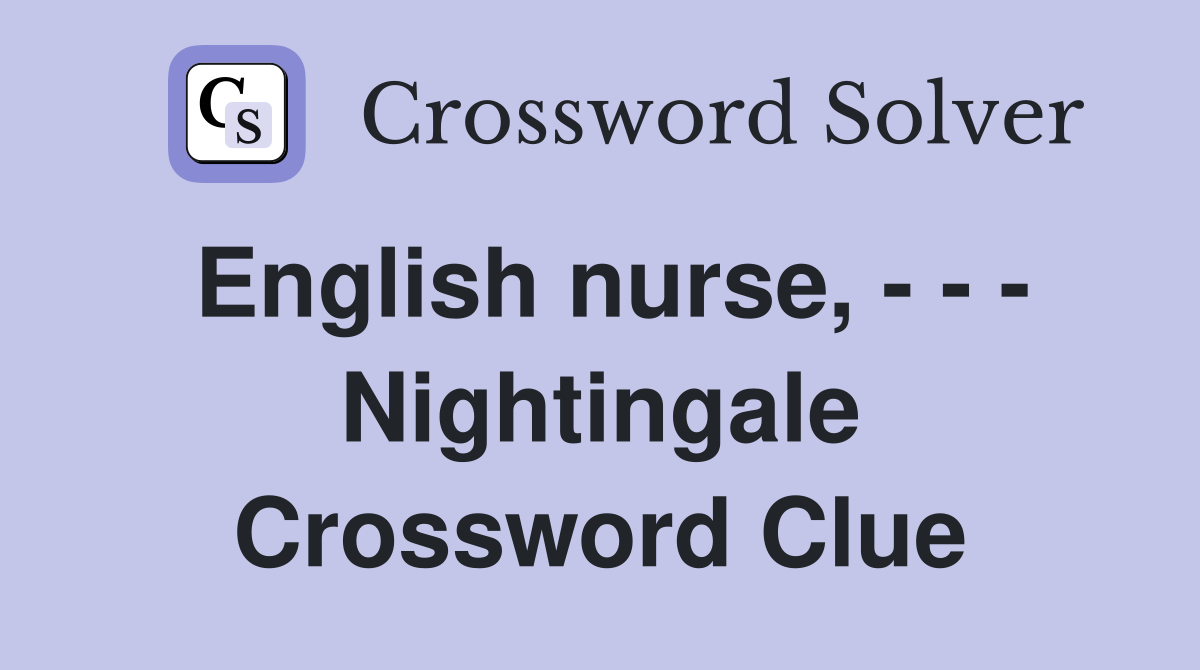 English nurse, - - - Nightingale Crossword Clue