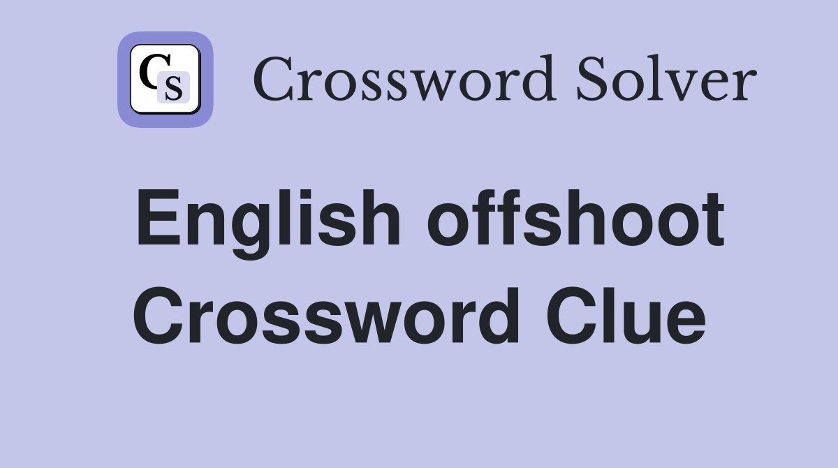 English offshoot Crossword Clue