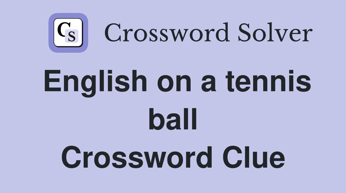 English on a tennis ball Crossword Clue
