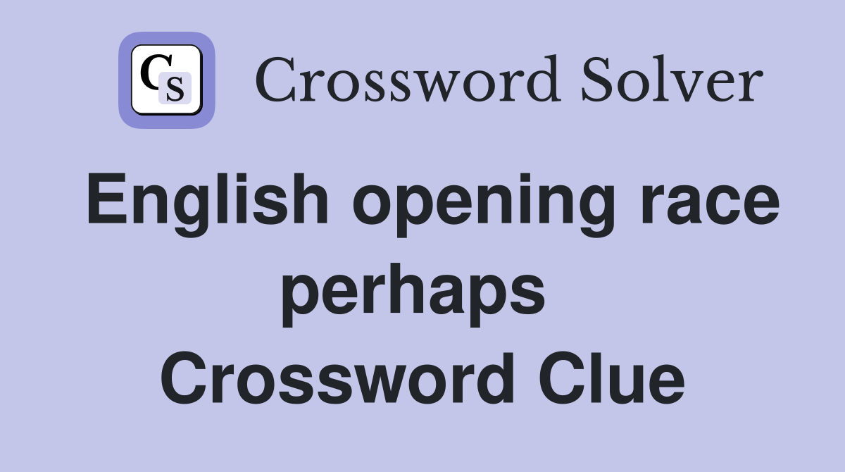 English opening race perhaps  Crossword Clue