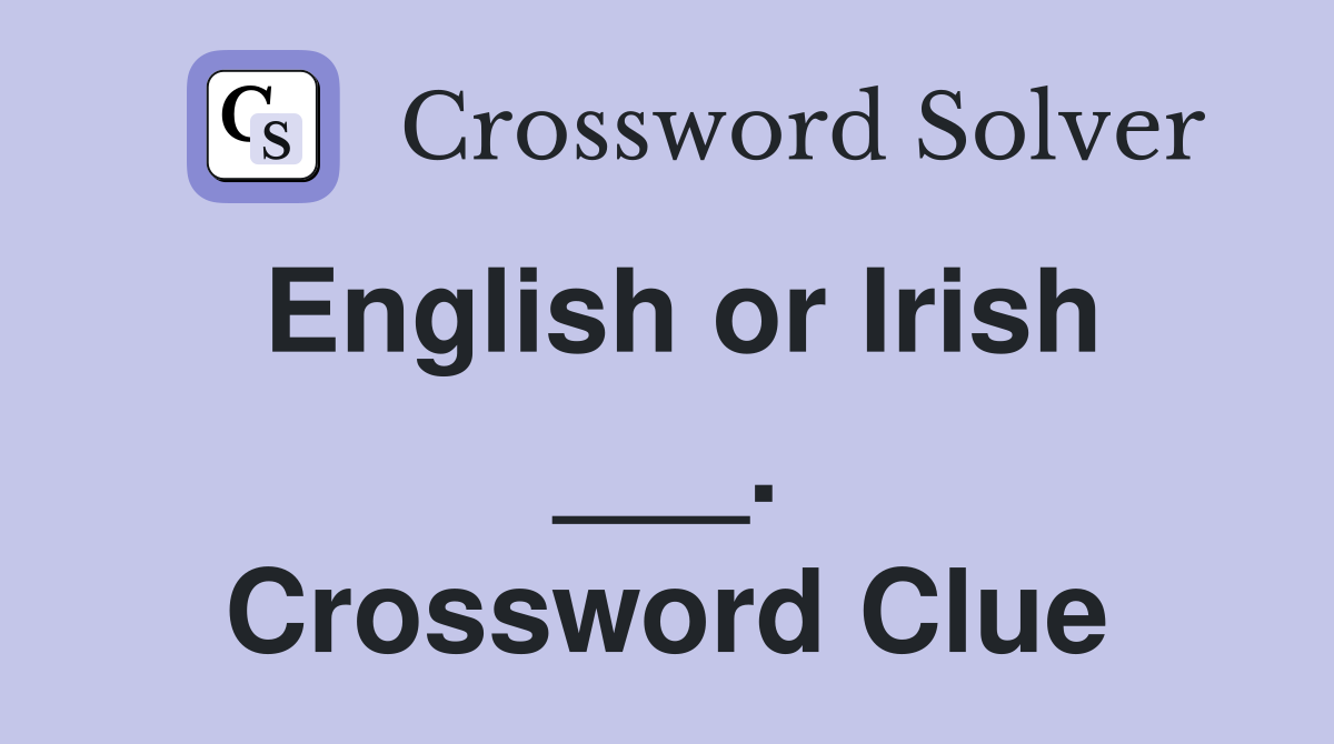 English or Irish ___. Crossword Clue
