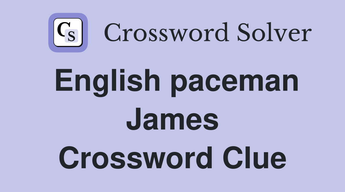 English paceman James Crossword Clue