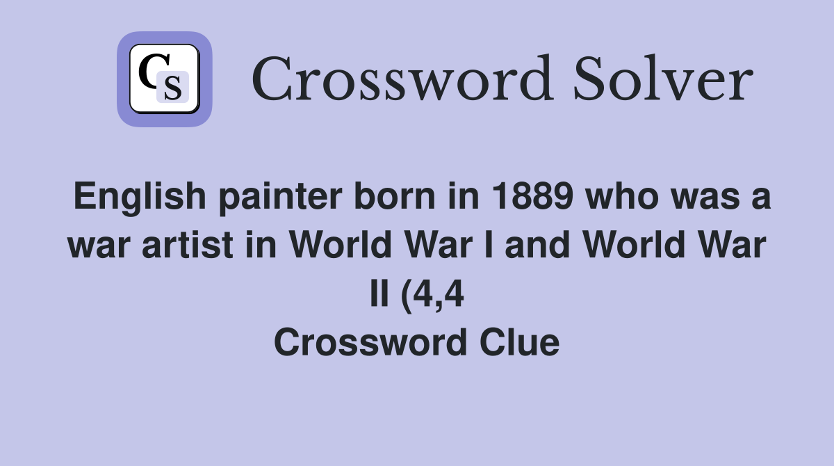 English painter born in 1889 who was a war artist in World War I and English painter born in 1889 who was a war artist in World War I and