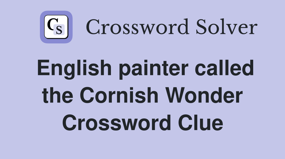 English painter called the Cornish Wonder Crossword Clue