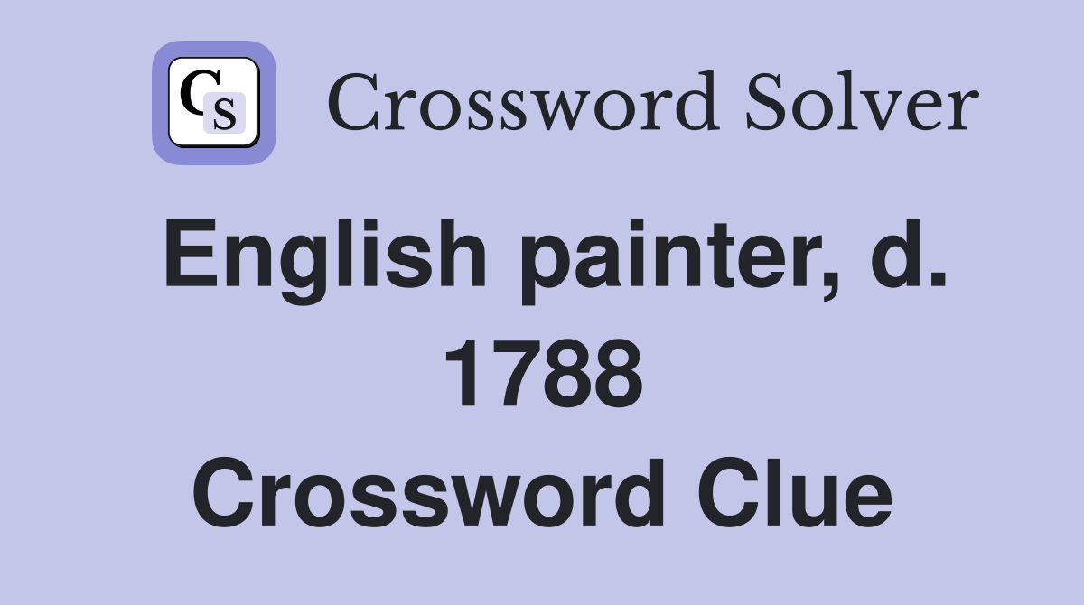English painter, d. 1788 Crossword Clue