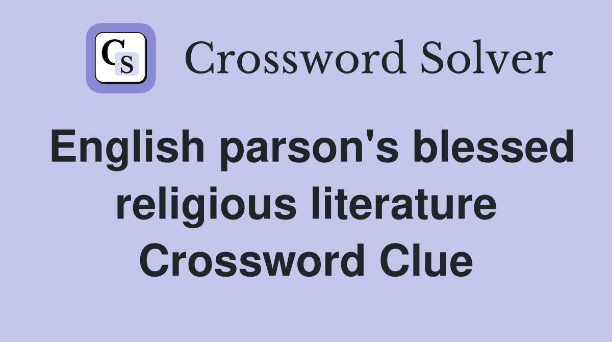 English parson's blessed religious literature Crossword Clue
