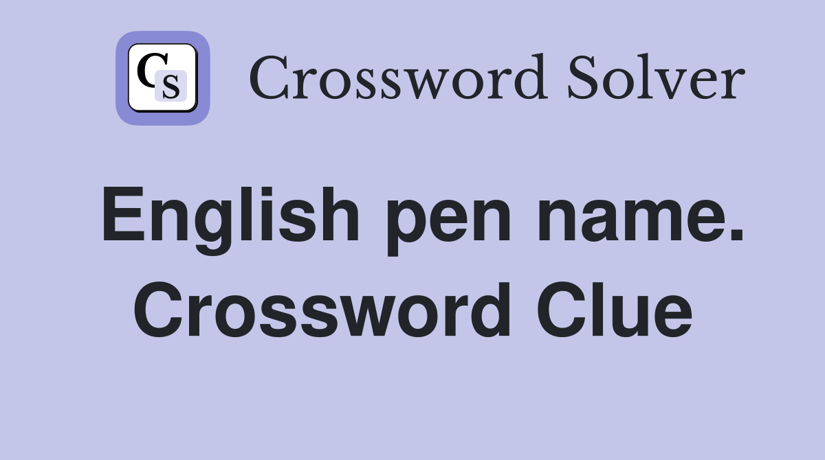 English pen name. Crossword Clue