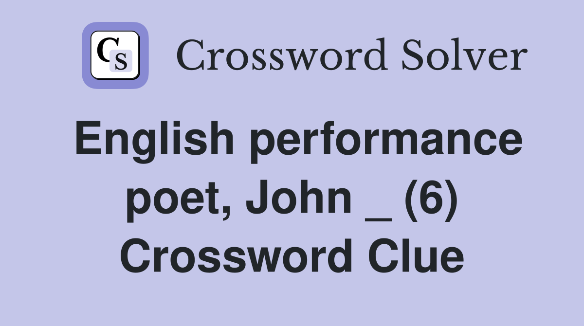 English performance poet, John _ (6) Crossword Clue
