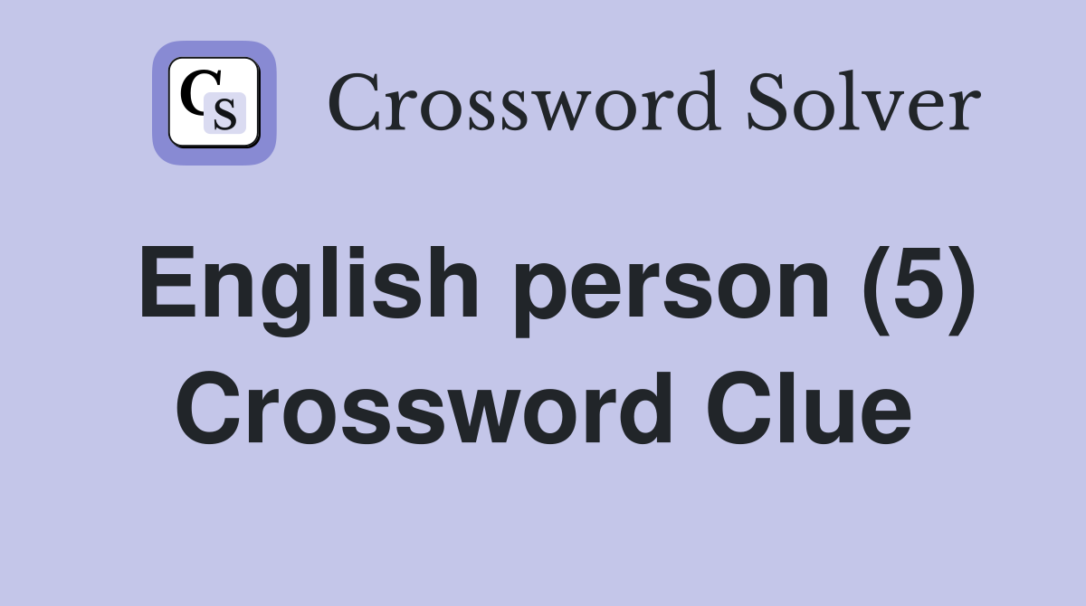 English person (5) Crossword Clue