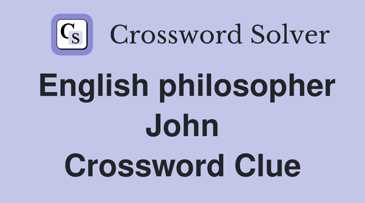 English philosopher John Crossword Clue