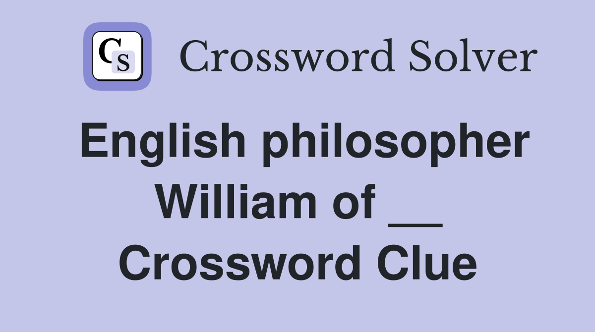 English philosopher William of __ Crossword Clue