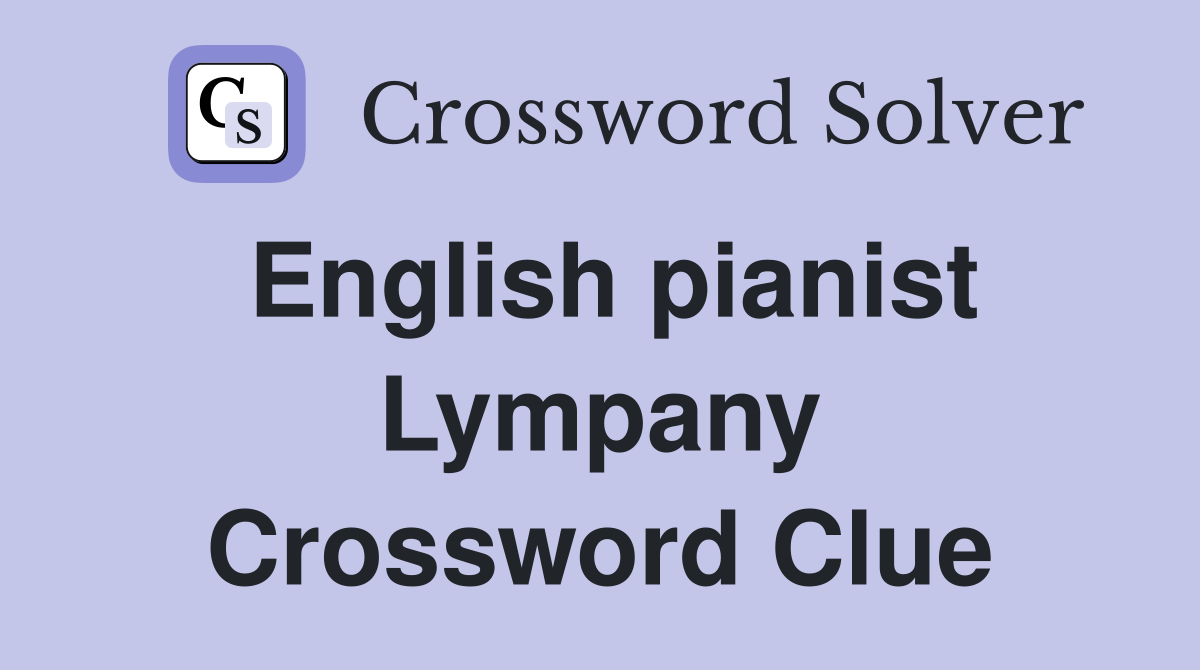 English pianist Lympany Crossword Clue