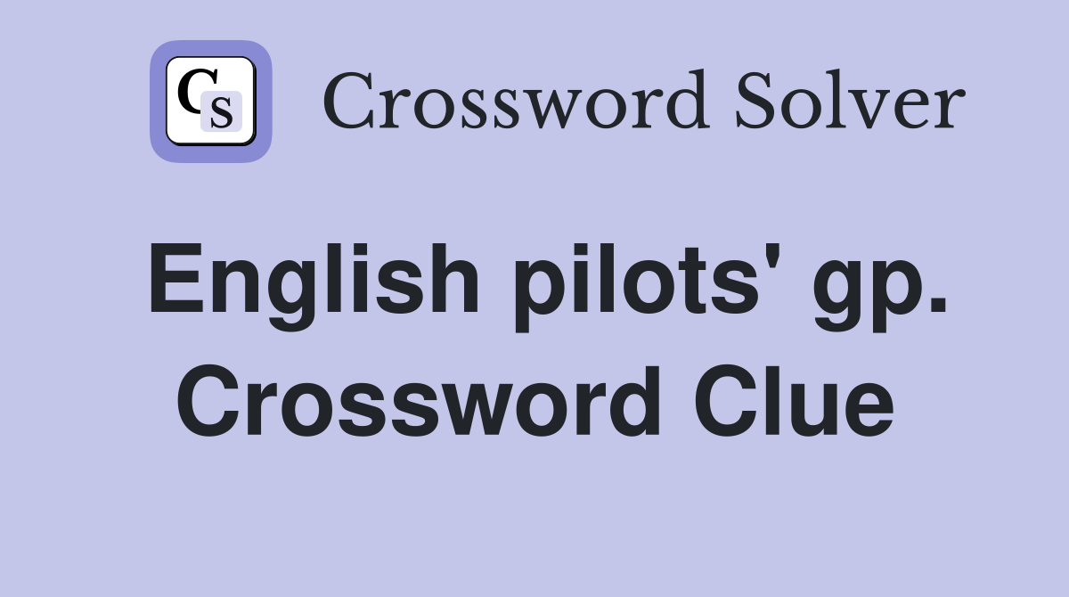 English pilots' gp. Crossword Clue