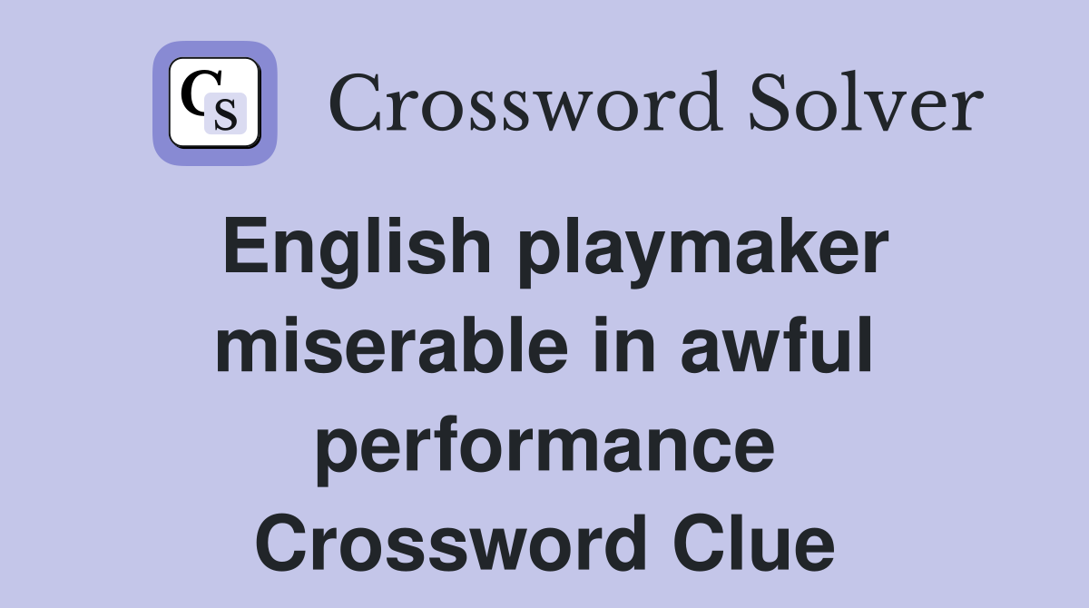English playmaker miserable in awful performance Crossword Clue
