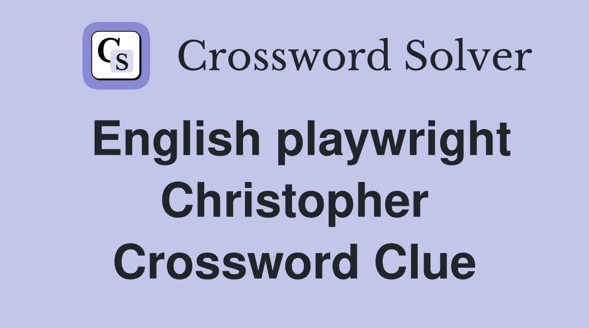 English playwright Christopher Crossword Clue