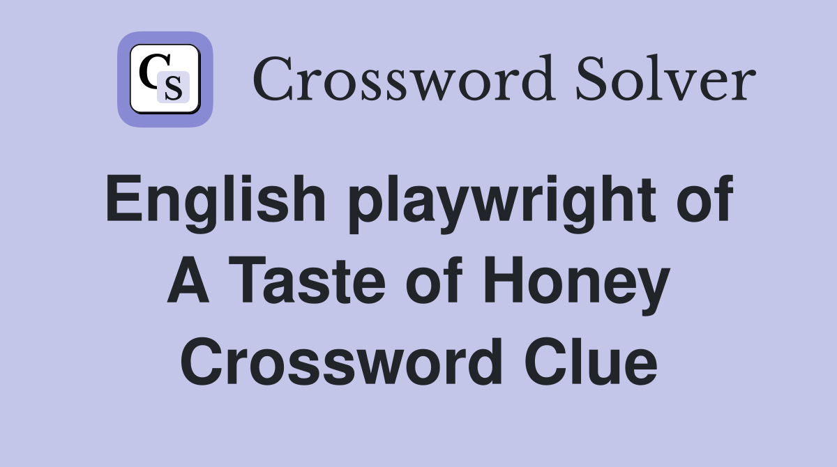English playwright of  A Taste of Honey Crossword Clue
