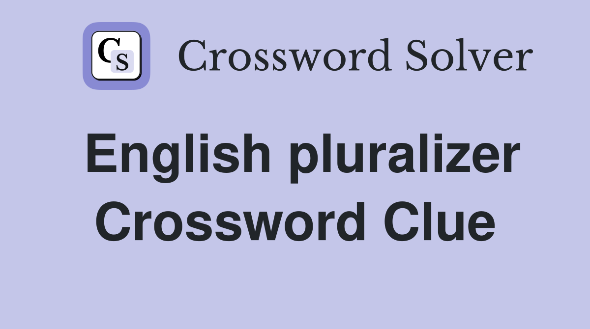 English pluralizer Crossword Clue