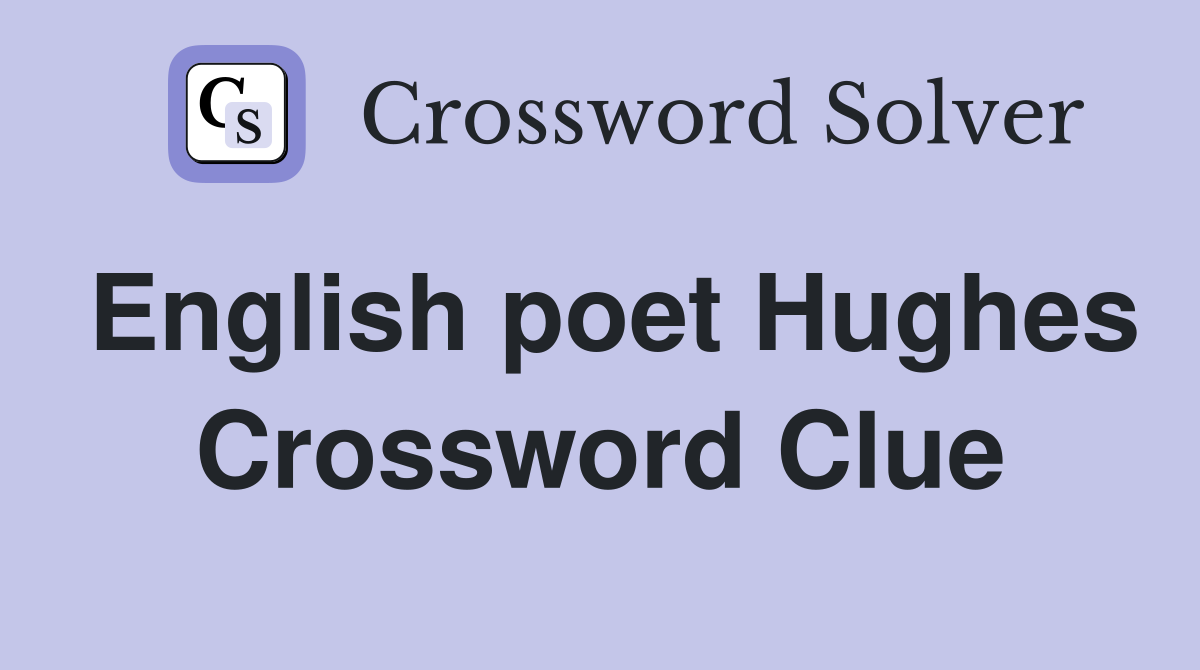 English poet Hughes Crossword Clue