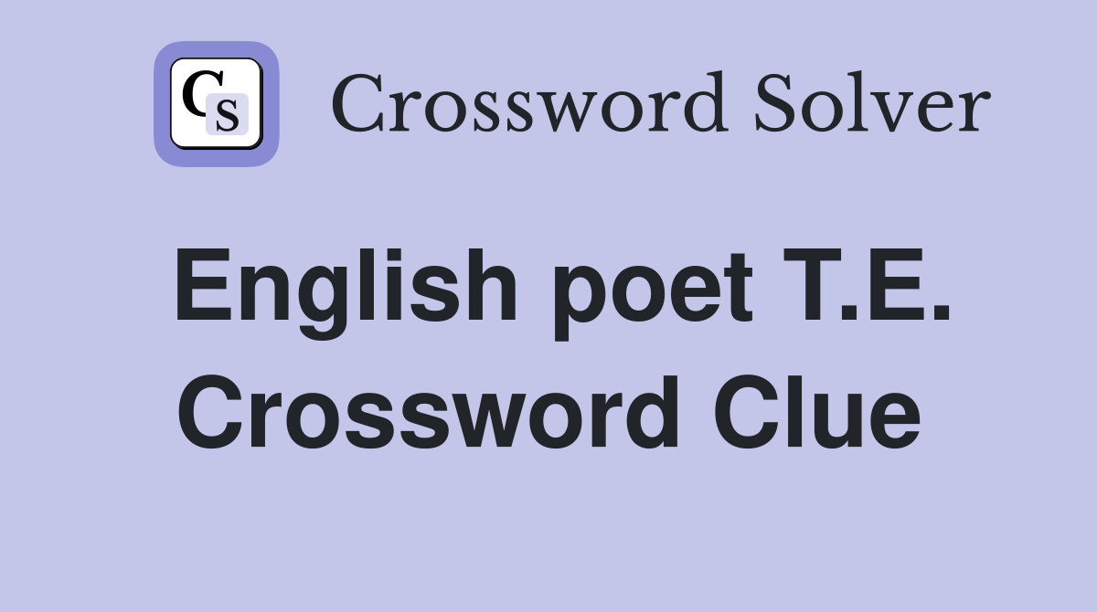 English poet T.E. Crossword Clue