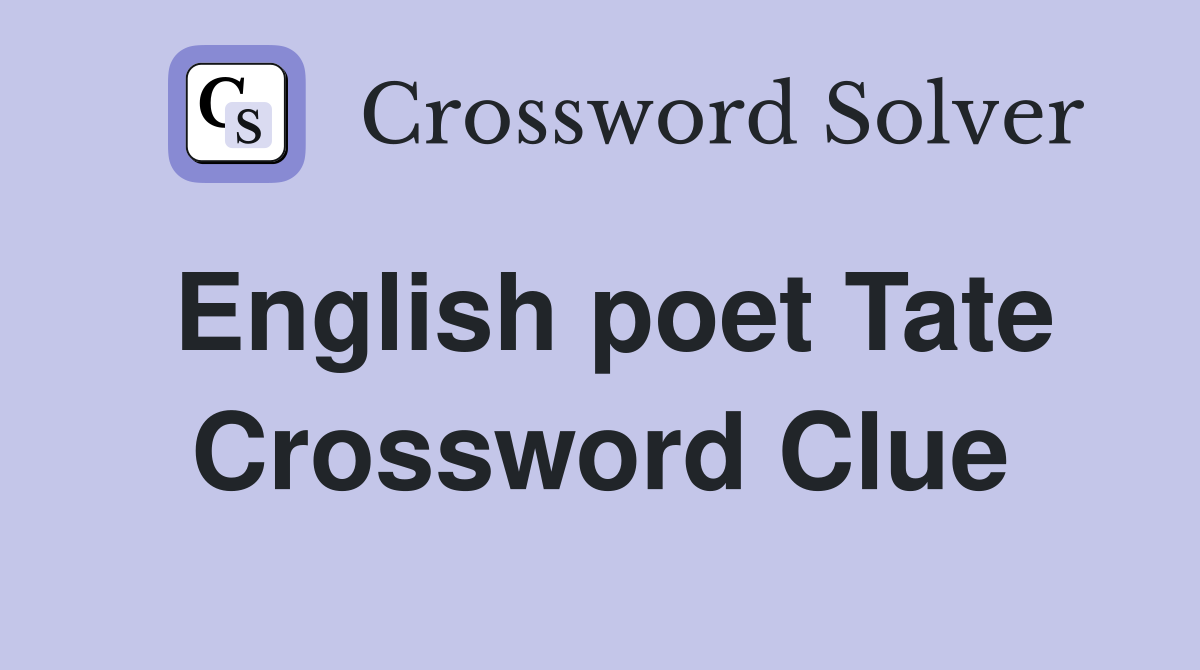 English poet Tate Crossword Clue